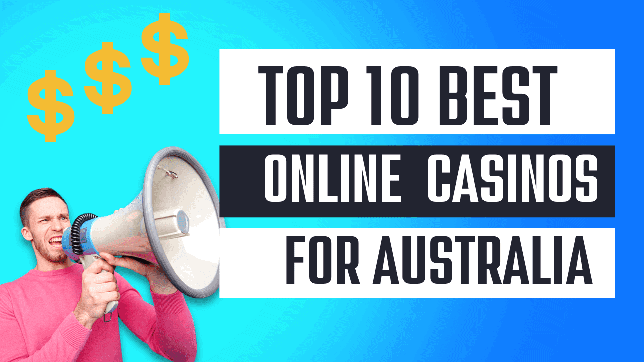 List of Top 10 Best Online Casinos in Australia for Real Money