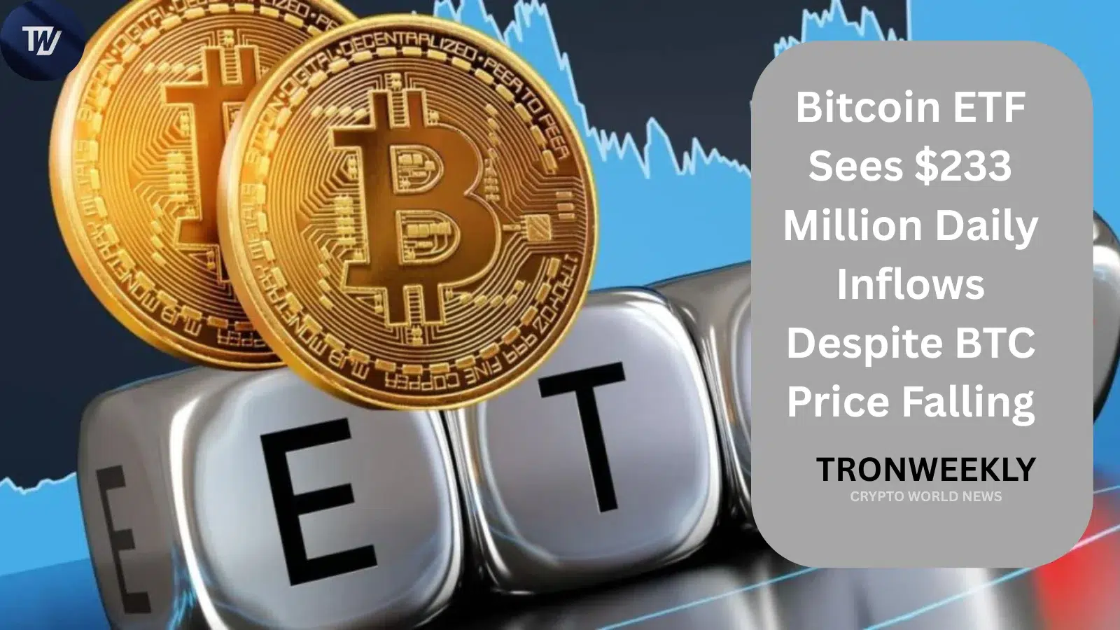 Bitcoin ETF Sees $233 Million Daily Inflows Despite BTC Price Falling