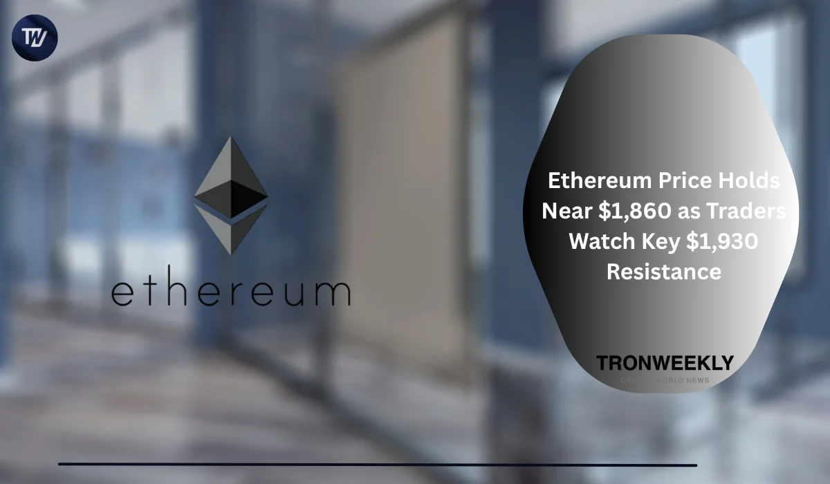 Ethereum Price Holds Near $1,860 as Traders Watch Key $1,930 Resistance
