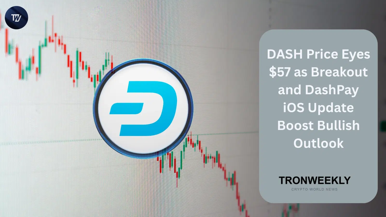 DASH Price Eyes $57 as Breakout and DashPay iOS Update Boost Bullish Outlook