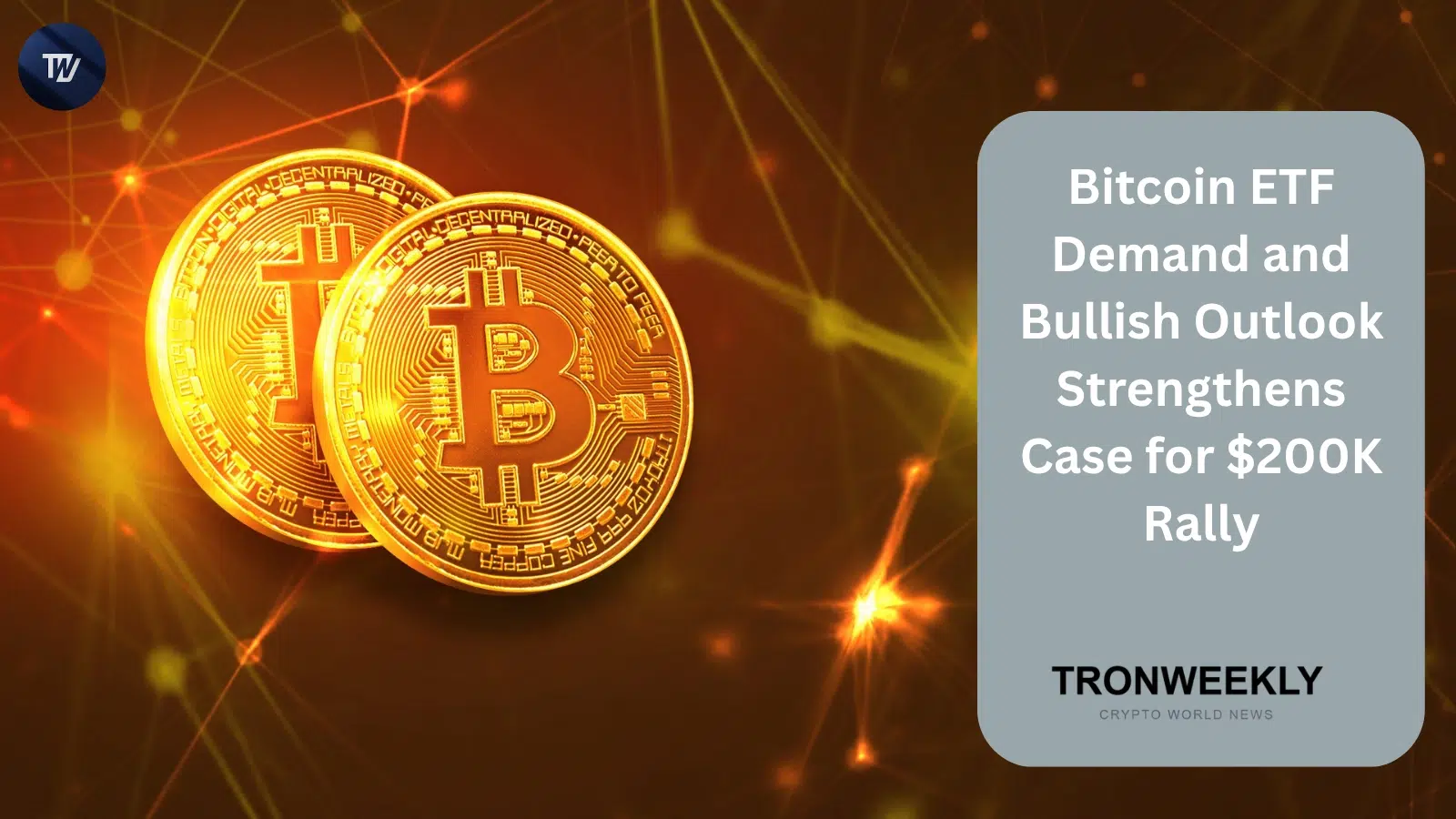 Bitcoin ETF Demand and Bullish Outlook Strengthens Case for $200K Rally