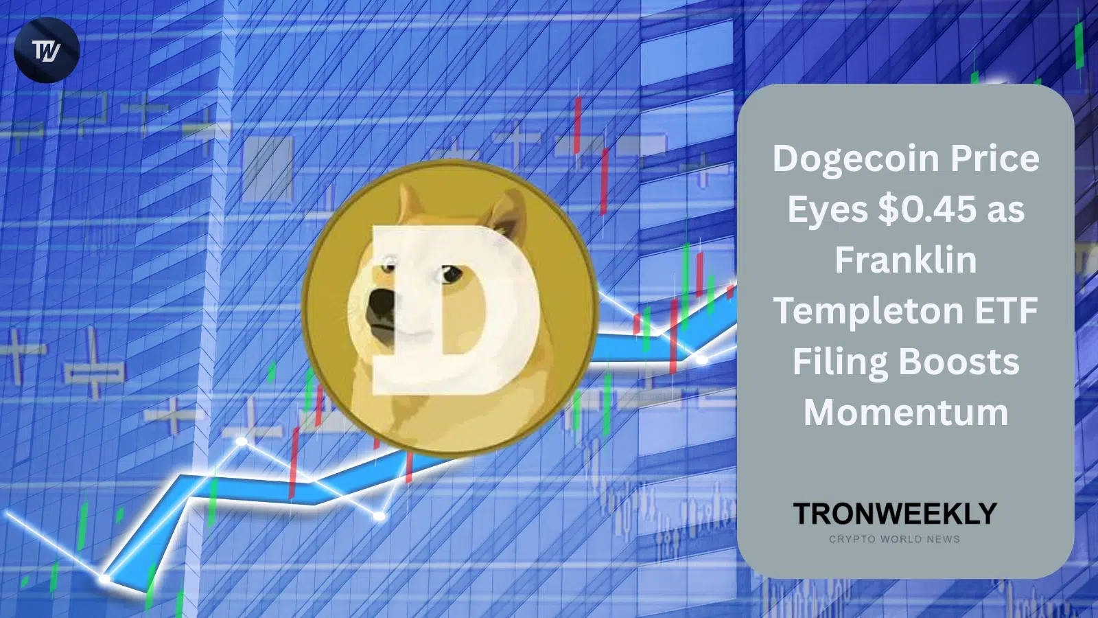 Dogecoin Price Eyes $0.45 as Franklin Templeton ETF Filing Boosts Momentum