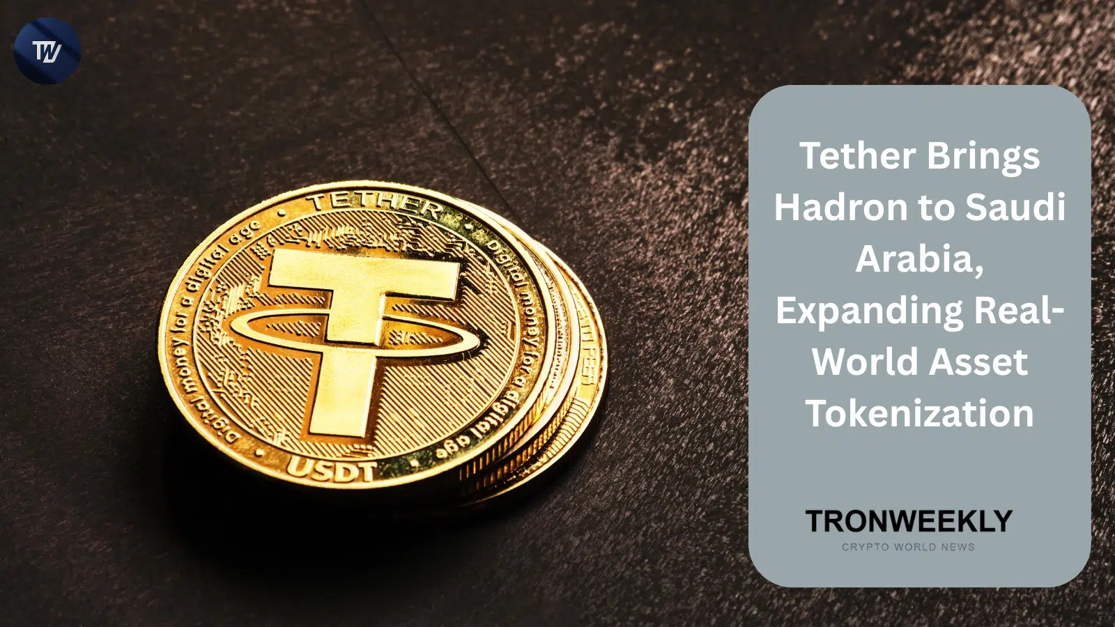 Tether Brings Hadron to Saudi Arabia, Expanding Real-World Asset Tokenization