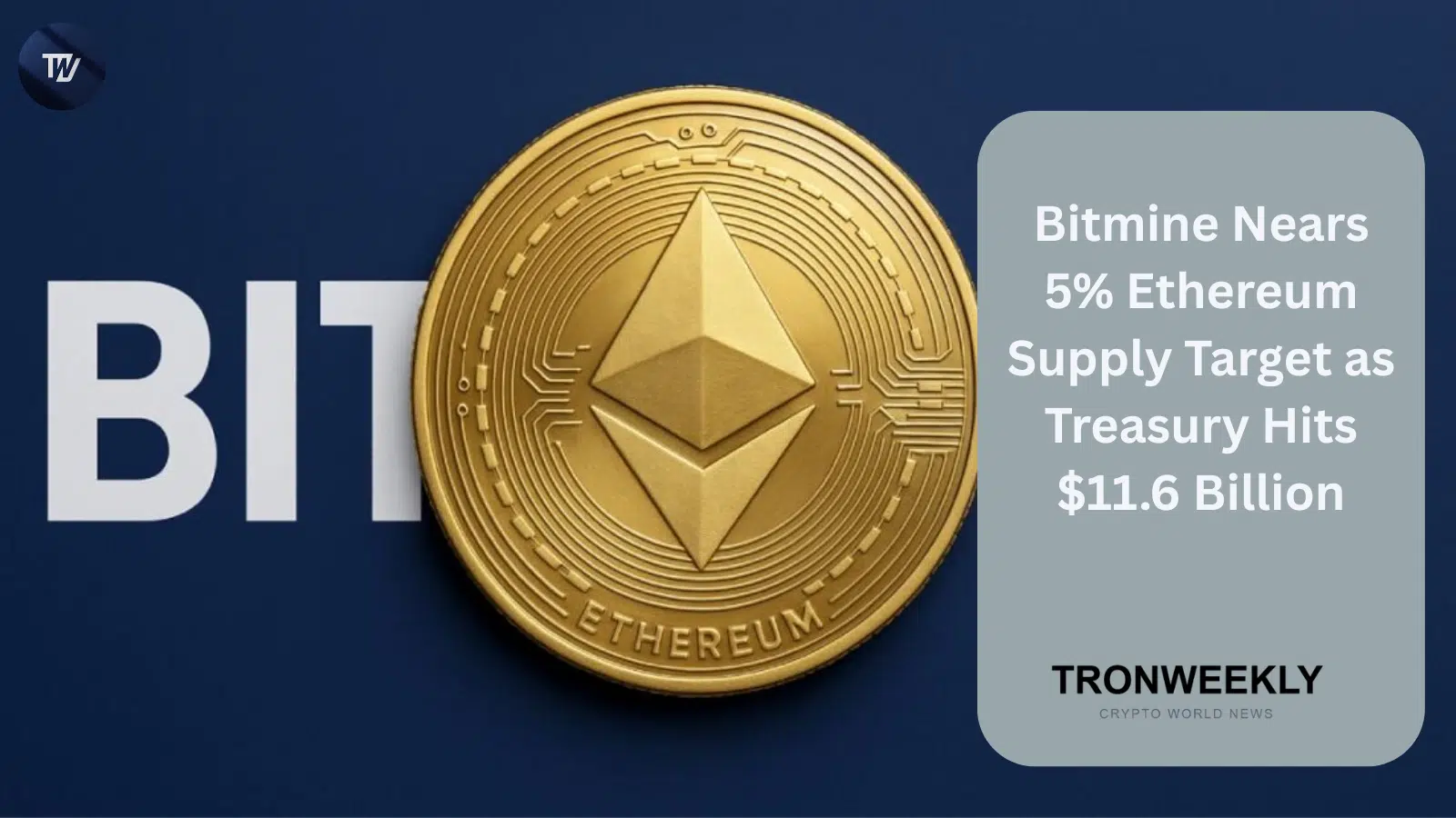 Bitmine Nears 5% Ethereum Supply Target as Treasury Hits $11.6 Billion