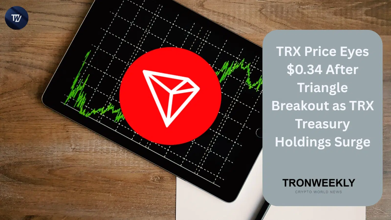 TRX Price Eyes $0.34 After Triangle Breakout as TRX Treasury Holdings Surge