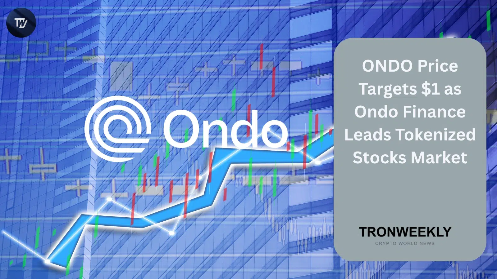 ONDO Price Targets $1 as Ondo Finance Leads Tokenized Stocks Market