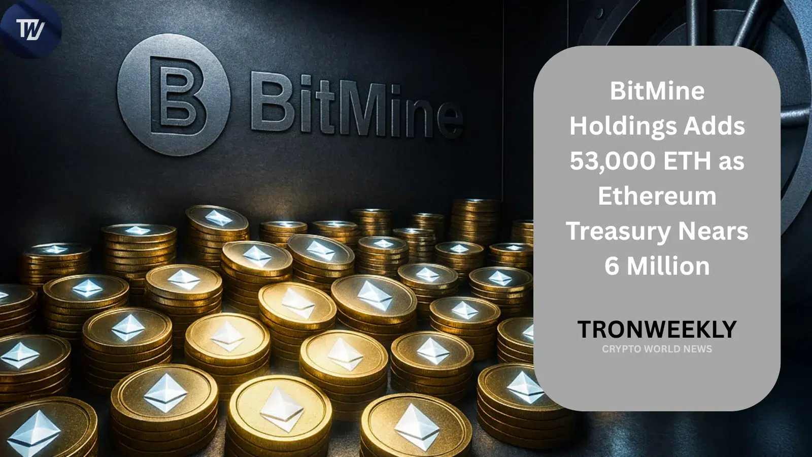 BitMine Holdings Adds 53,000 ETH as Ethereum Treasury Nears 6 Million