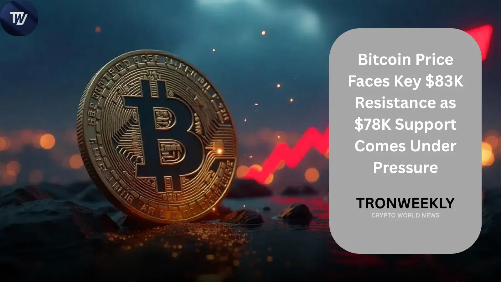 Bitcoin Price Faces Key $83K Resistance as $78K Support Comes Under Pressure