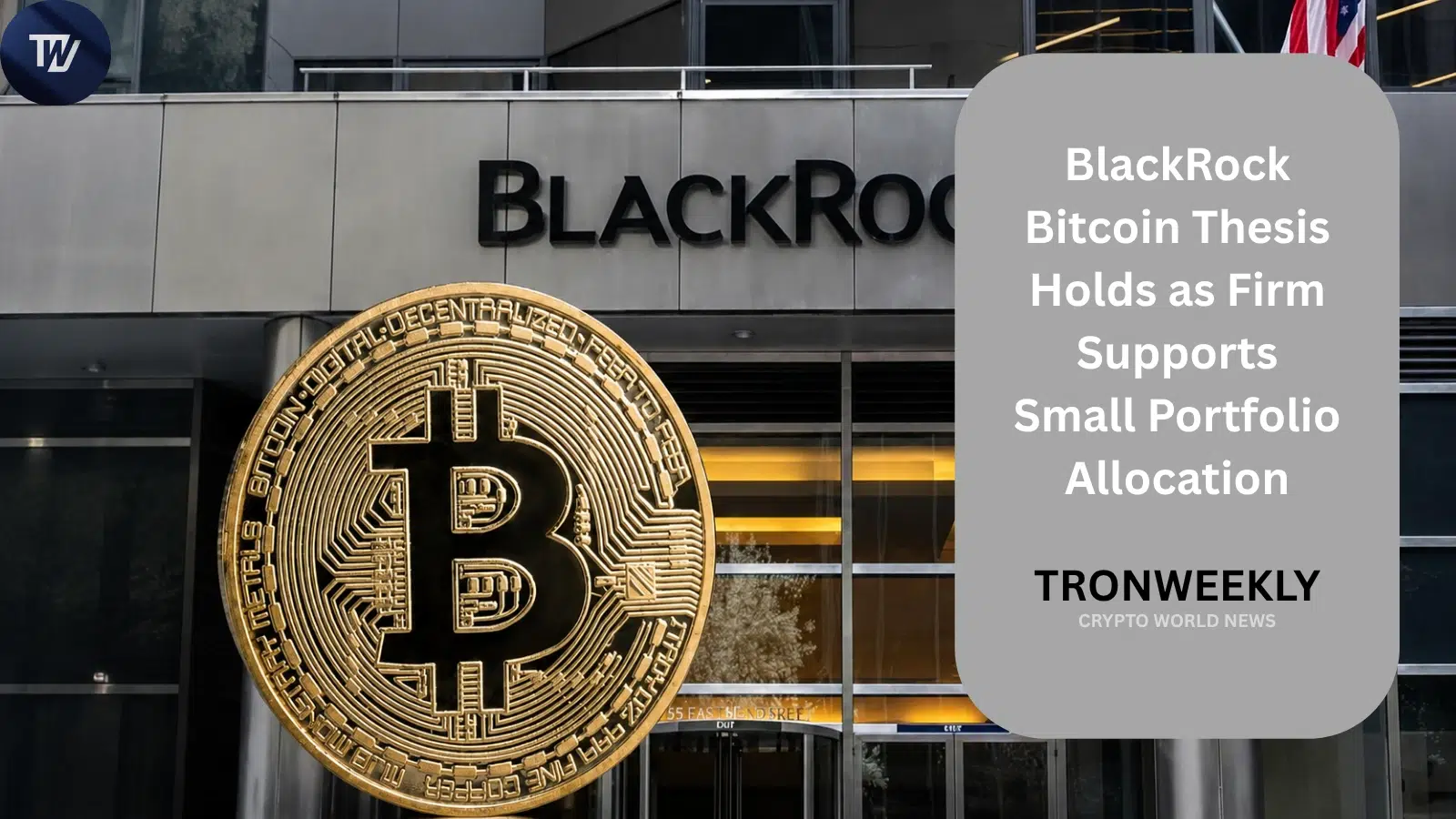 BlackRock Bitcoin Thesis Holds as Firm Supports Small Portfolio Allocation
