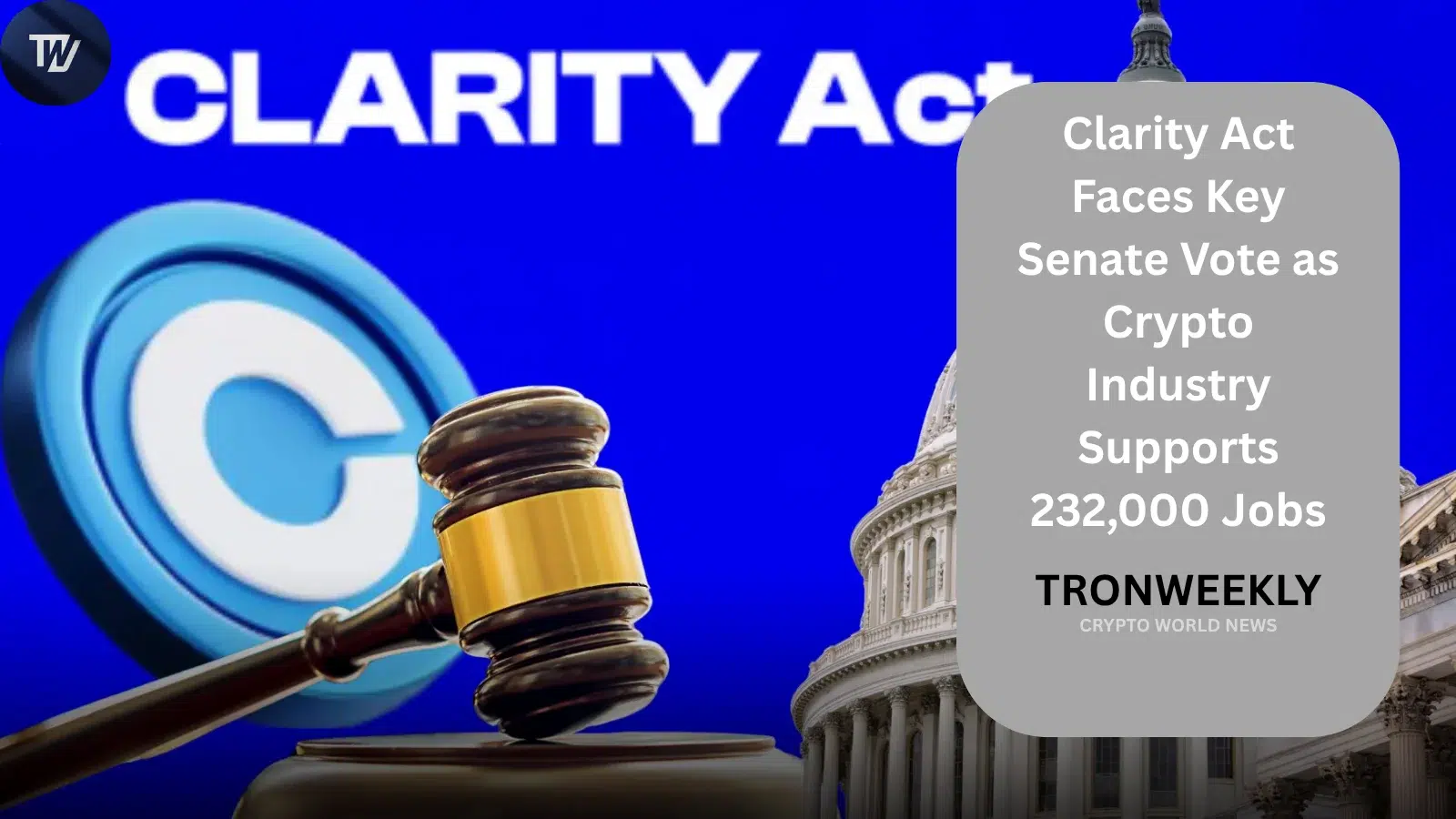 Clarity Act Faces Key Senate Vote as Crypto Industry Supports 232,000 Jobs