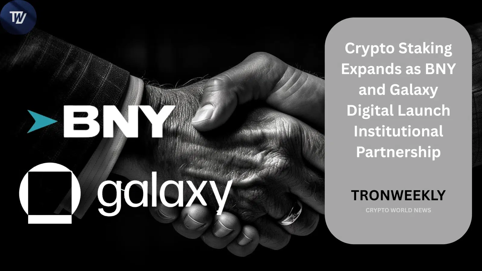 Crypto Staking Expands as BNY and Galaxy Digital Launch Institutional Partnership