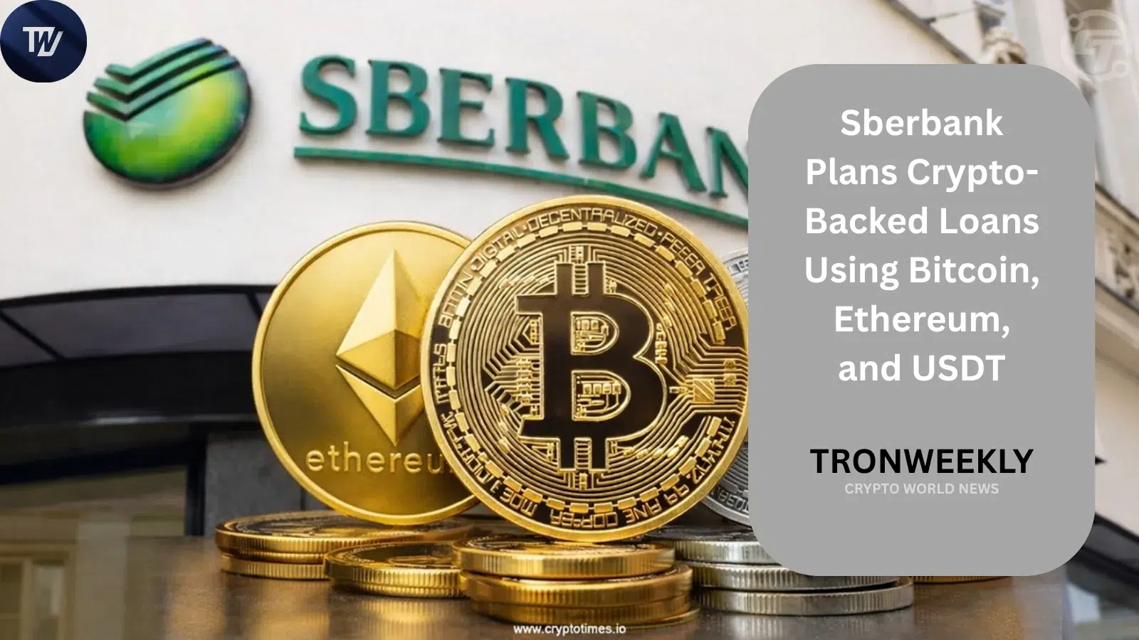 Sberbank Plans Crypto-Backed Loans Using Bitcoin, Ethereum, and USDT