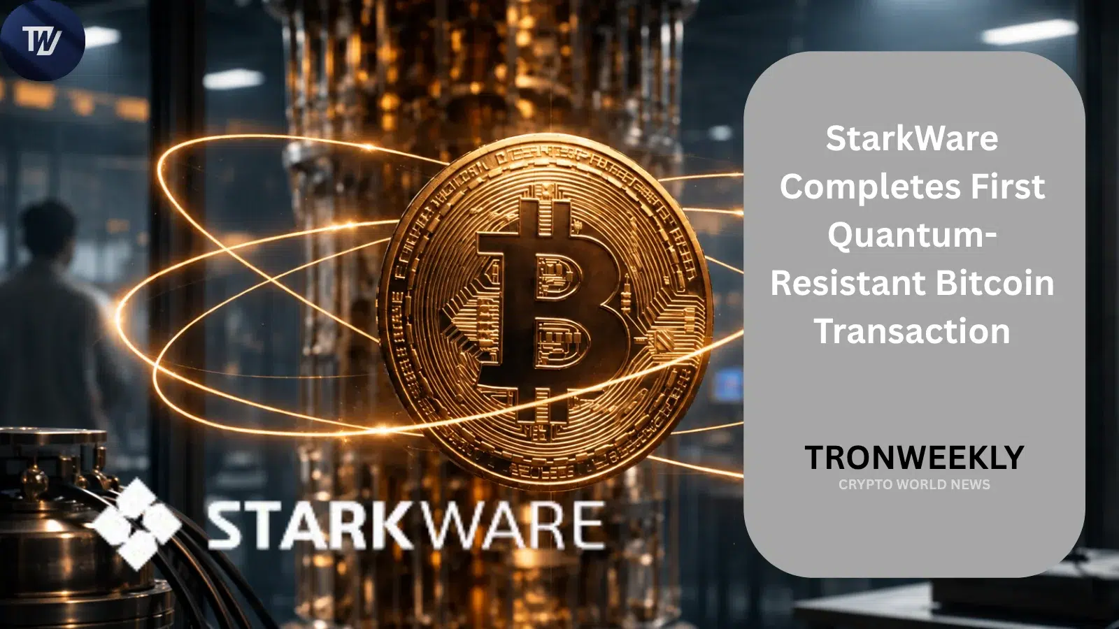 StarkWare Completes First Quantum-Resistant Bitcoin Transaction