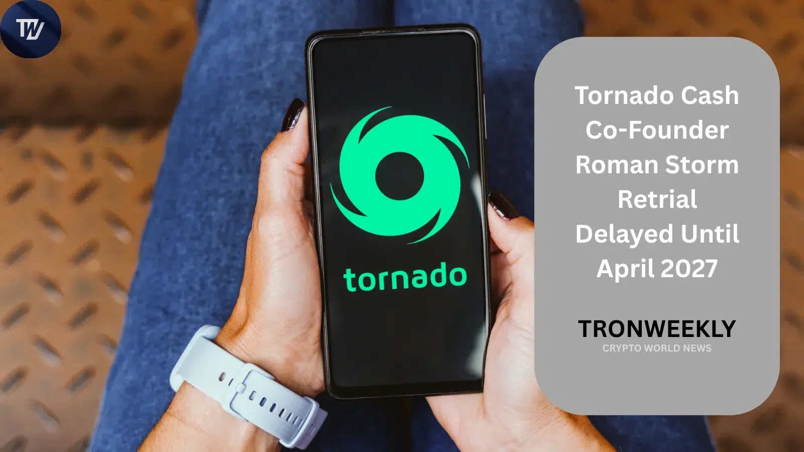Tornado Cash Co-Founder Roman Storm Retrial Delayed Until April 2027