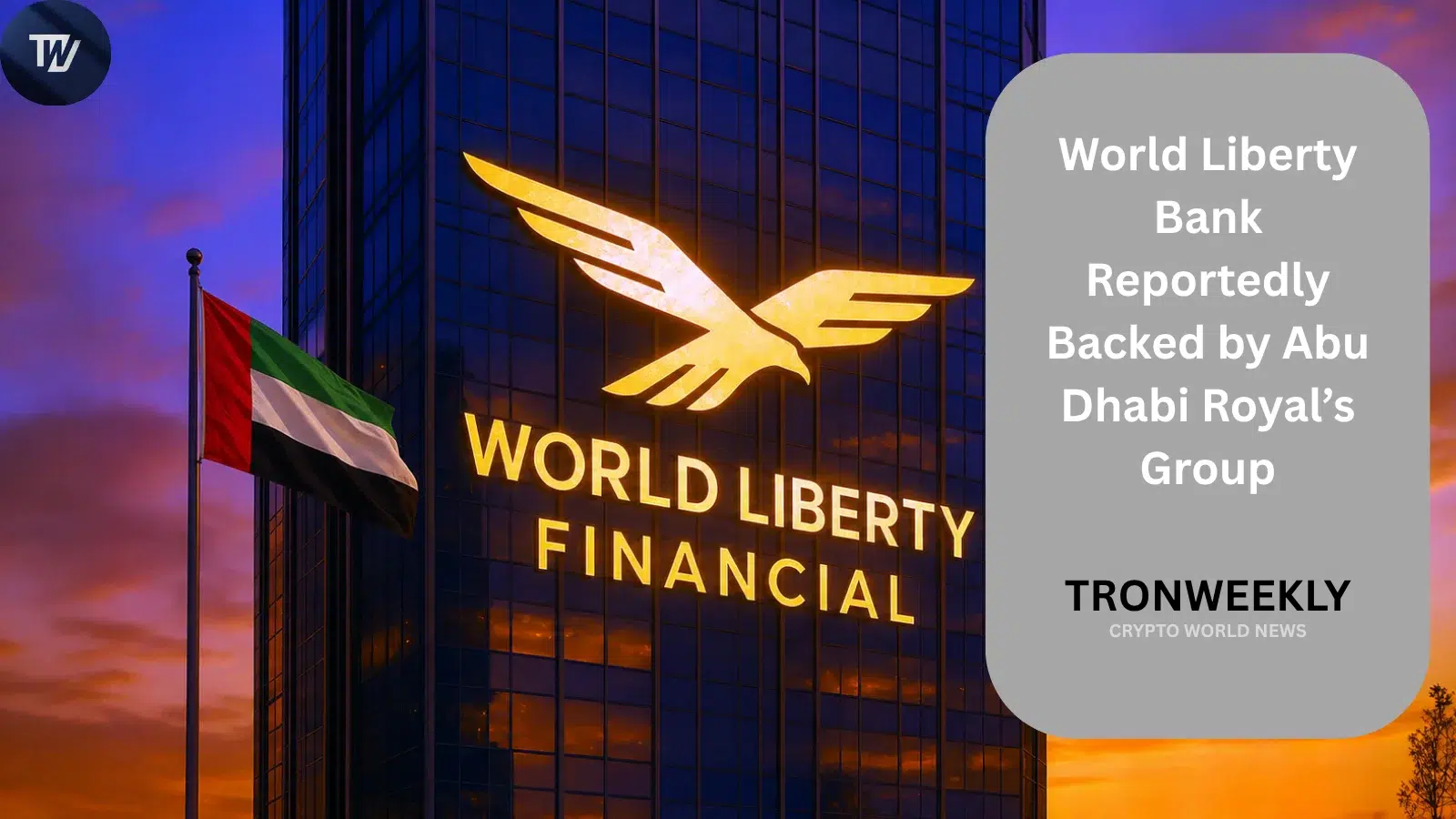 World Liberty Bank Reportedly Backed by Abu Dhabi Royal’s Group