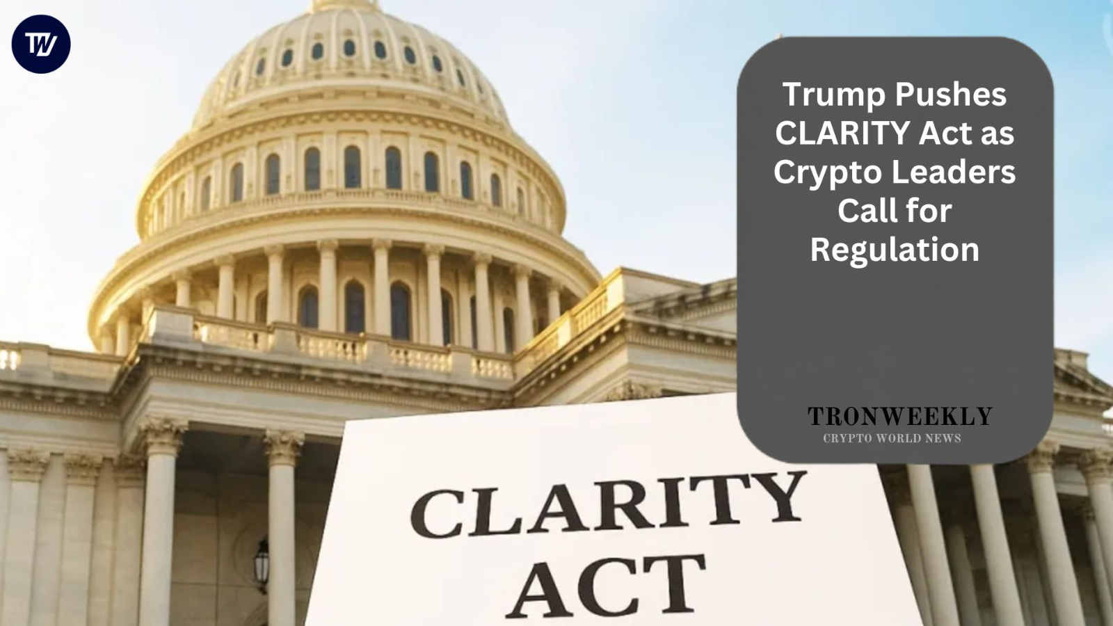Trump Pushes CLARITY Act as Crypto Leaders Call for Regulation