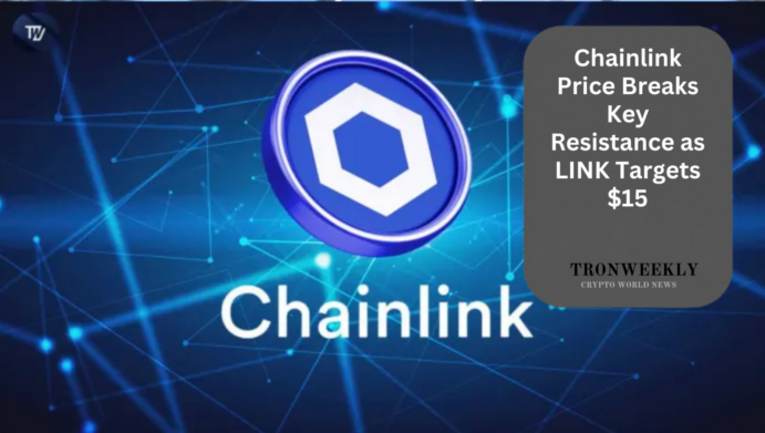 Chainlink Price Breaks Key Resistance as LINK Targets $15