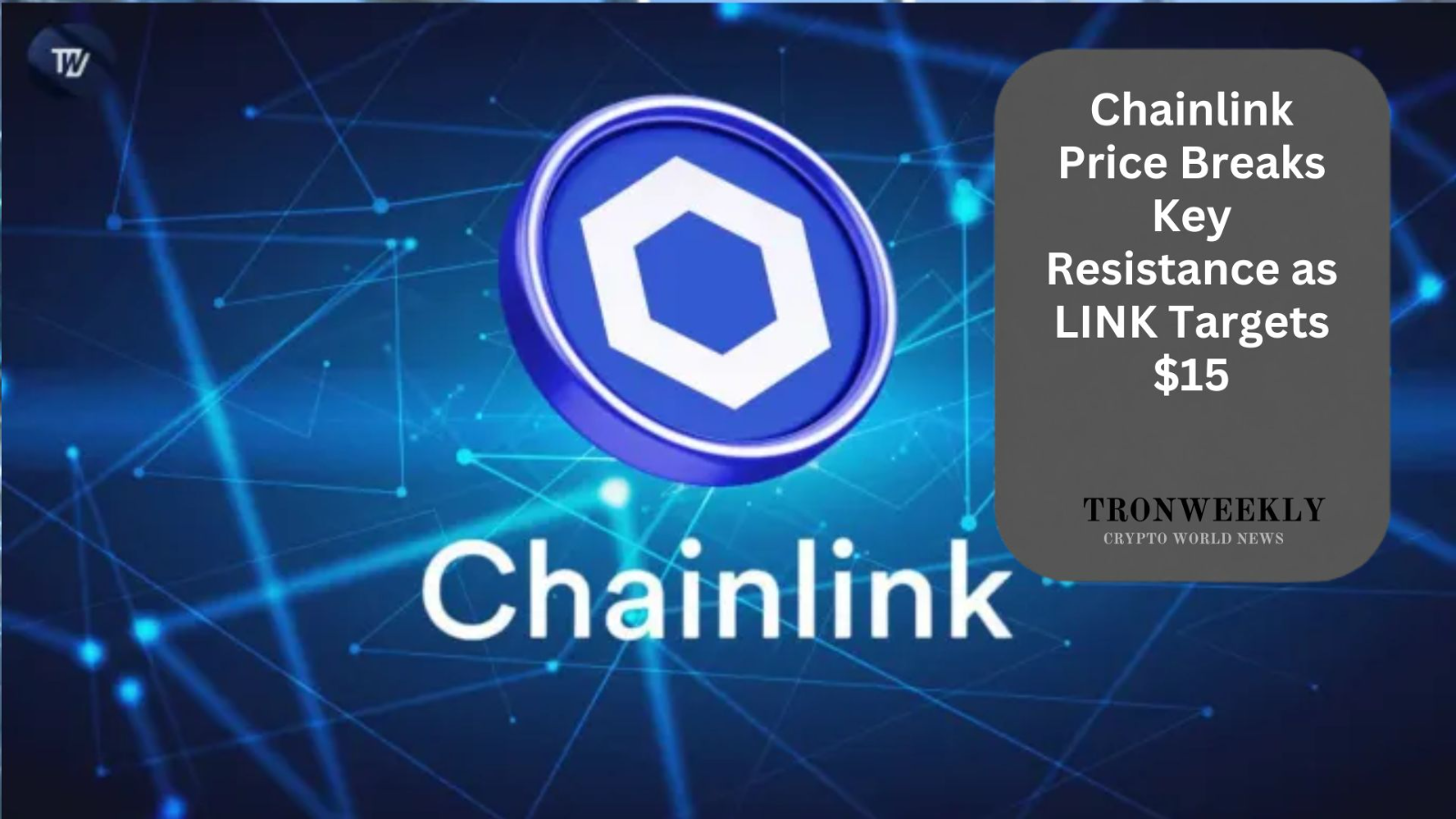 Chainlink Price Breaks Key Resistance as LINK Targets $15
