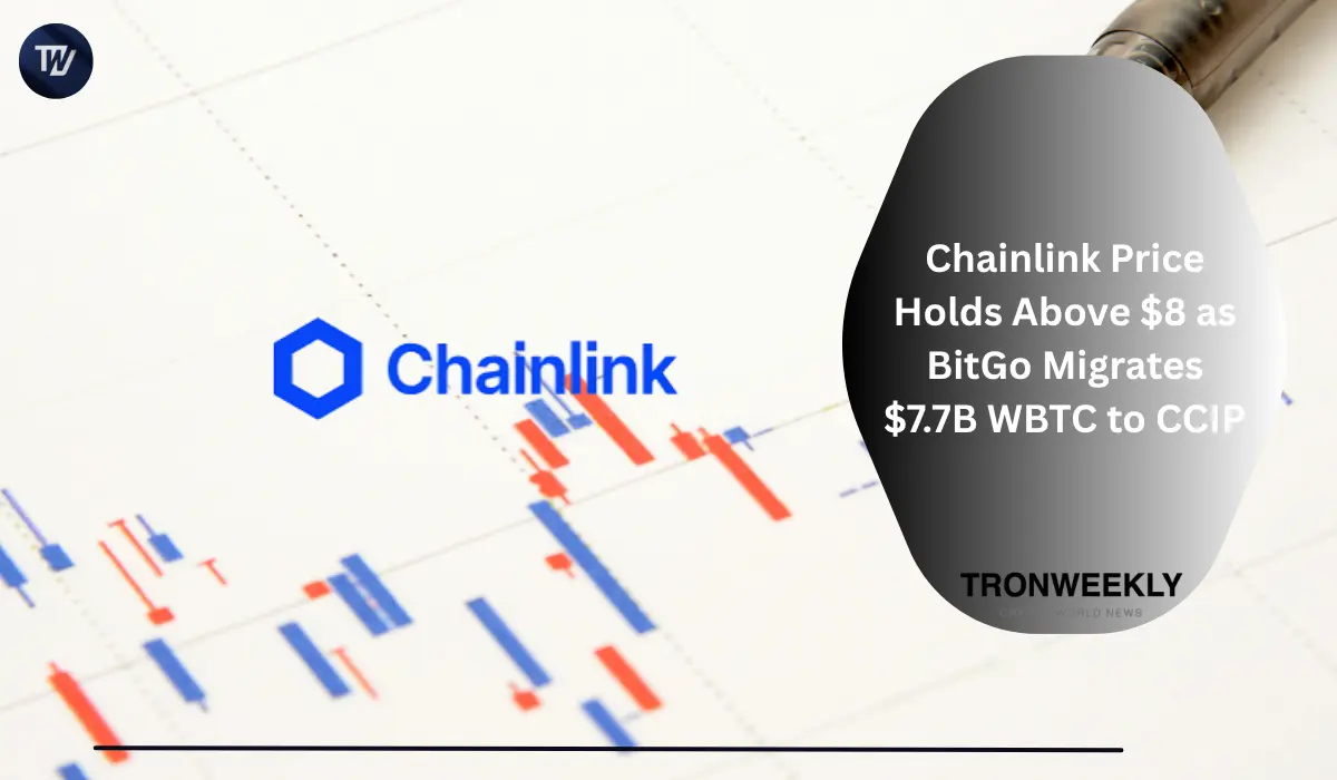 Chainlink Price Holds Above $8 as BitGo Migrates $7.7B WBTC to CCIP