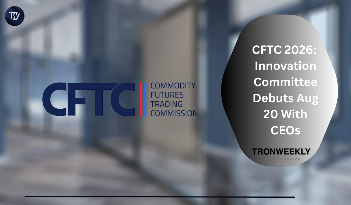 CFTC 2026: Innovation Committee Debuts Aug 20 With CEOs
