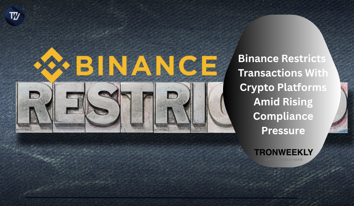 Binance Restricts Transactions With Crypto Platforms Amid Rising Compliance Pressure