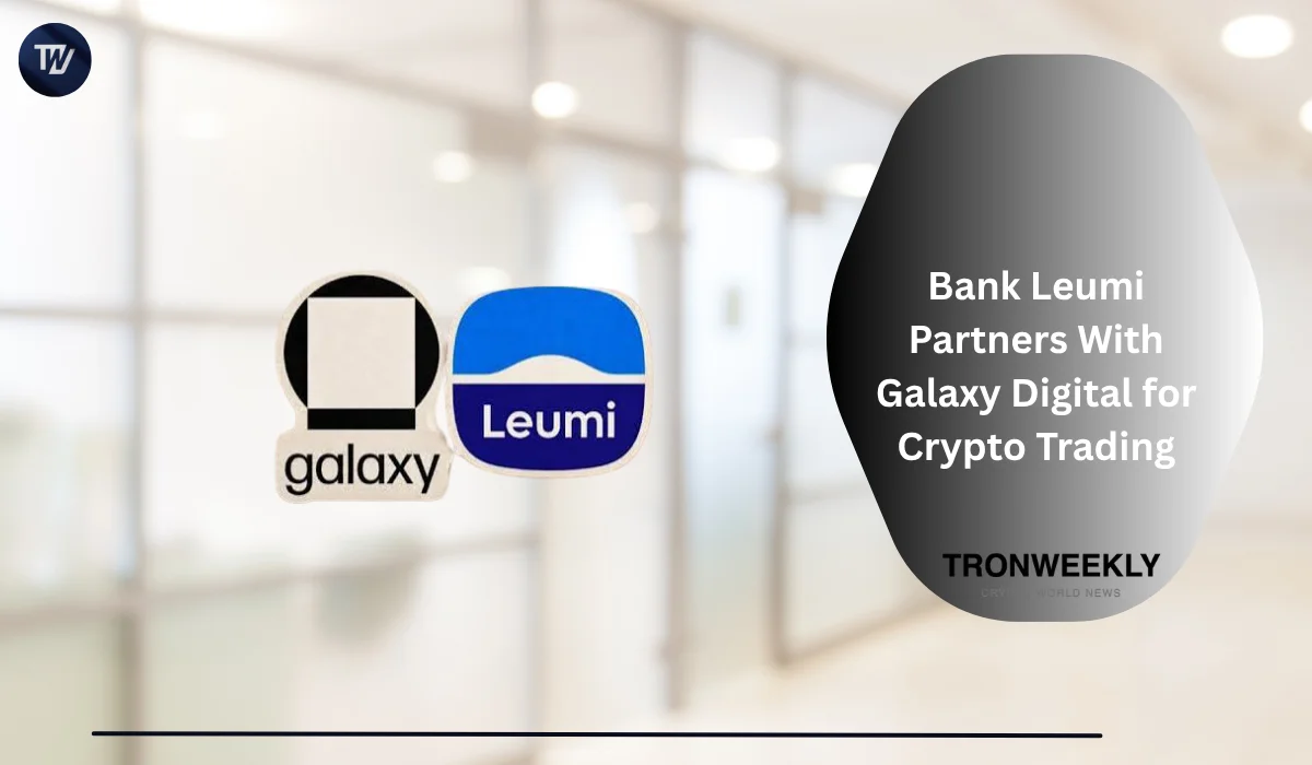 Bank Leumi Partners With Galaxy Digital for Crypto Trading
