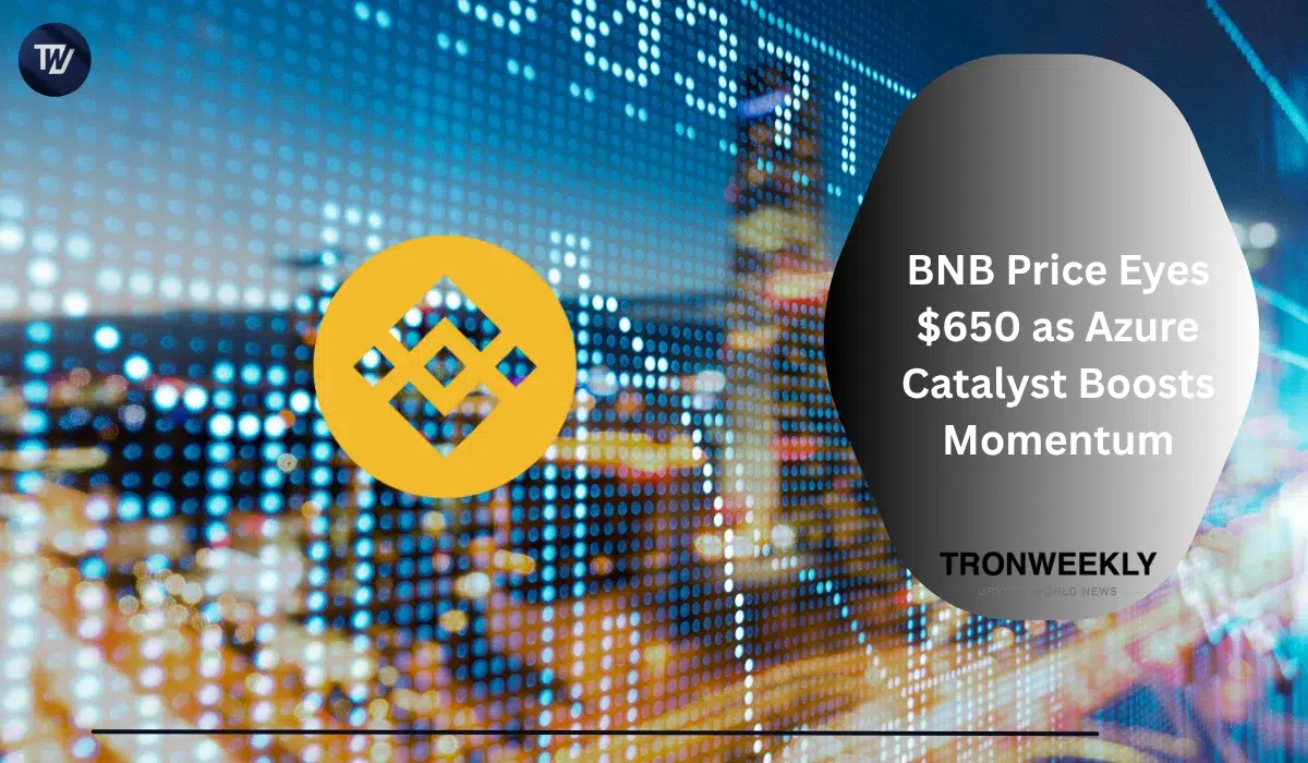 BNB Price Eyes $650 as Azure Catalyst Boosts Momentum