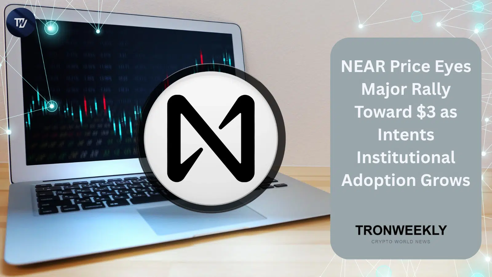NEAR Price Eyes Major Rally Toward $3 as Intents Institutional Adoption Grows