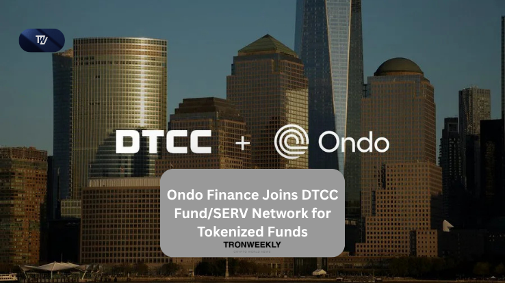 Ondo Finance Joins DTCC Fund/SERV Network for Tokenized Funds