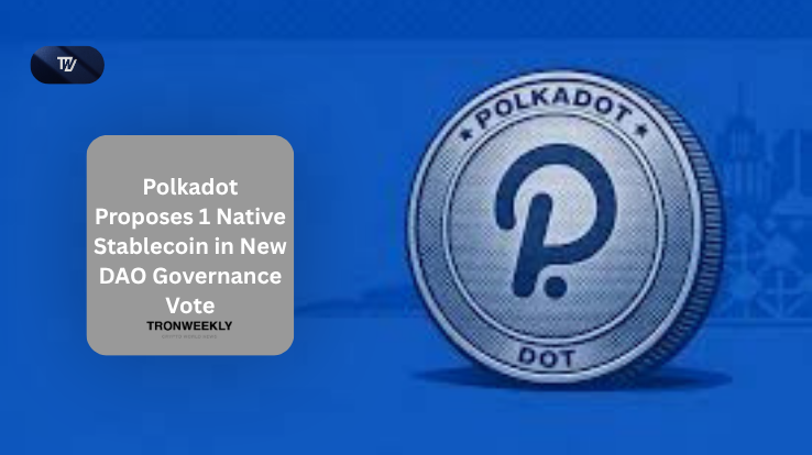 Polkadot Proposes 1 Native Stablecoin in New DAO Governance Vote
