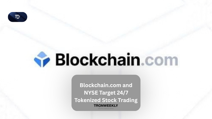 Blockchain.com and NYSE Target 24/7 Tokenized Stock Trading