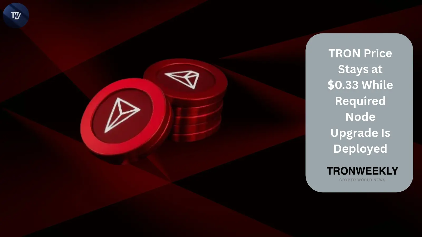 TRON Price Holds $0.33 as Node Upgrade Goes Live