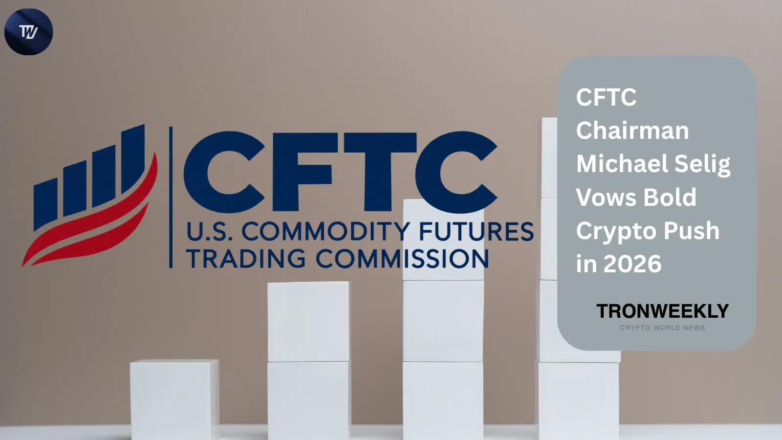CFTC Chairman Michael Selig Vows Bold Crypto Push in 2026