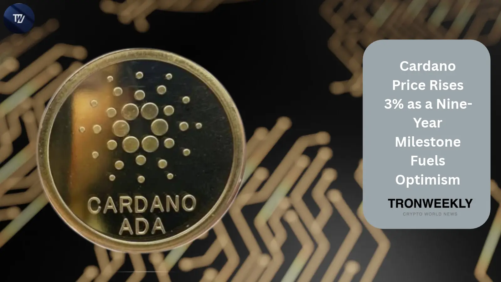 Cardano Price Rises 3% as a Nine-Year Milestone Fuels Optimism