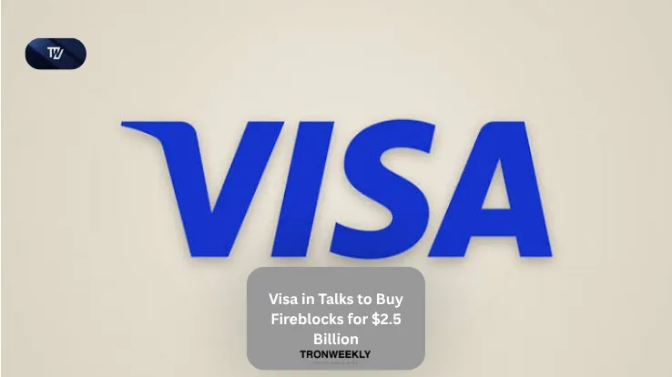 Visa in Talks to Buy Fireblocks for $2.5 Billion