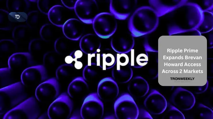 Ripple Prime Expands Brevan Howard Access Across 2 Markets