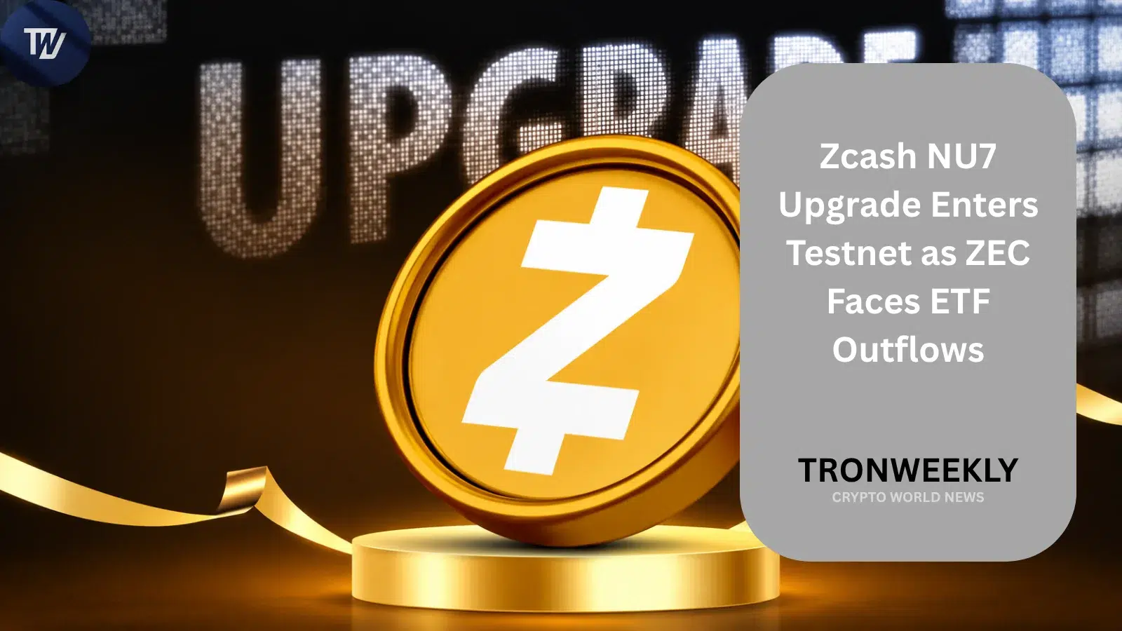 Zcash NU7 Upgrade Enters Testnet as ZEC Faces ETF Outflows