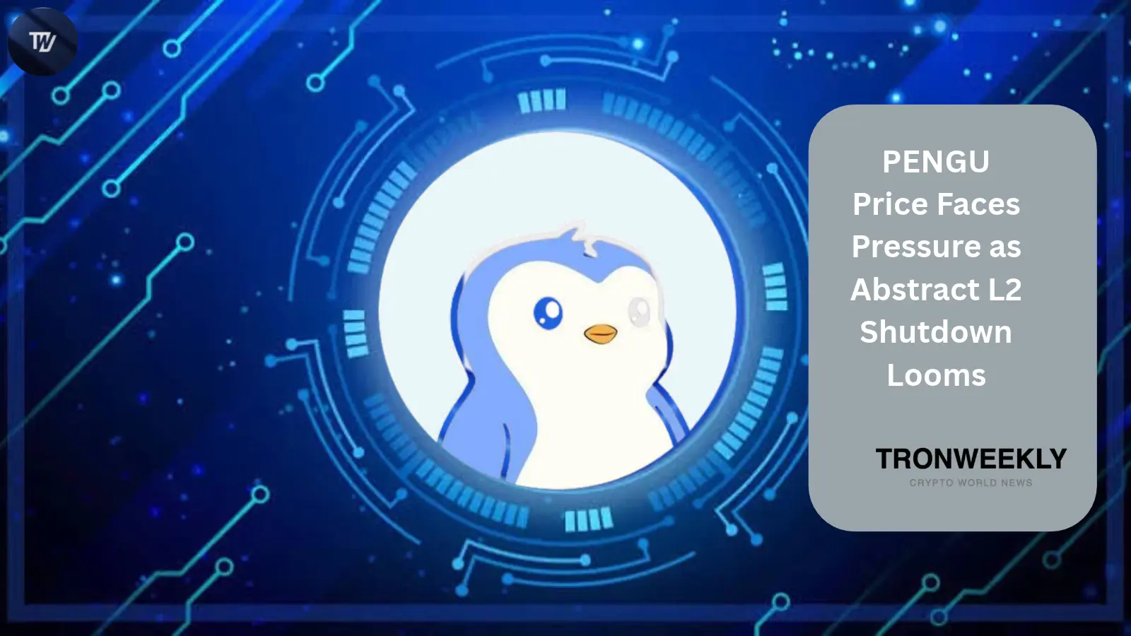 PENGU Price Faces Pressure as Abstract L2 Shutdown Looms