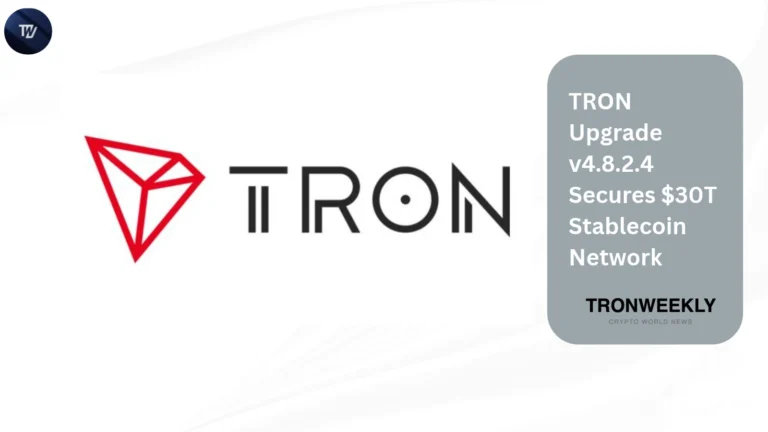 TRON Upgrade v4.8.2.4 Secures $30T Stablecoin Network