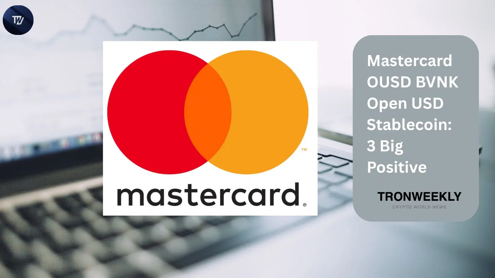 Mastercard OUSD BVNK Open USD Stablecoin: 3 Big Positive