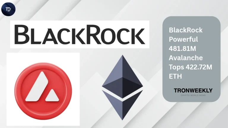 BlackRock Powerful 481.81M Avalanche Tops 422.72M ETH
