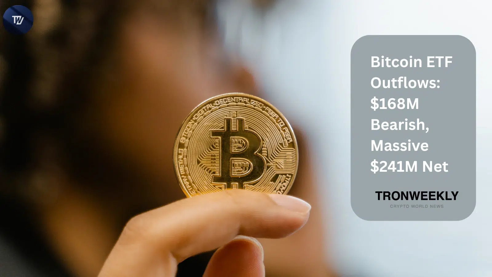 Bitcoin ETF Outflows: $168M Bearish, Massive $241M Net
