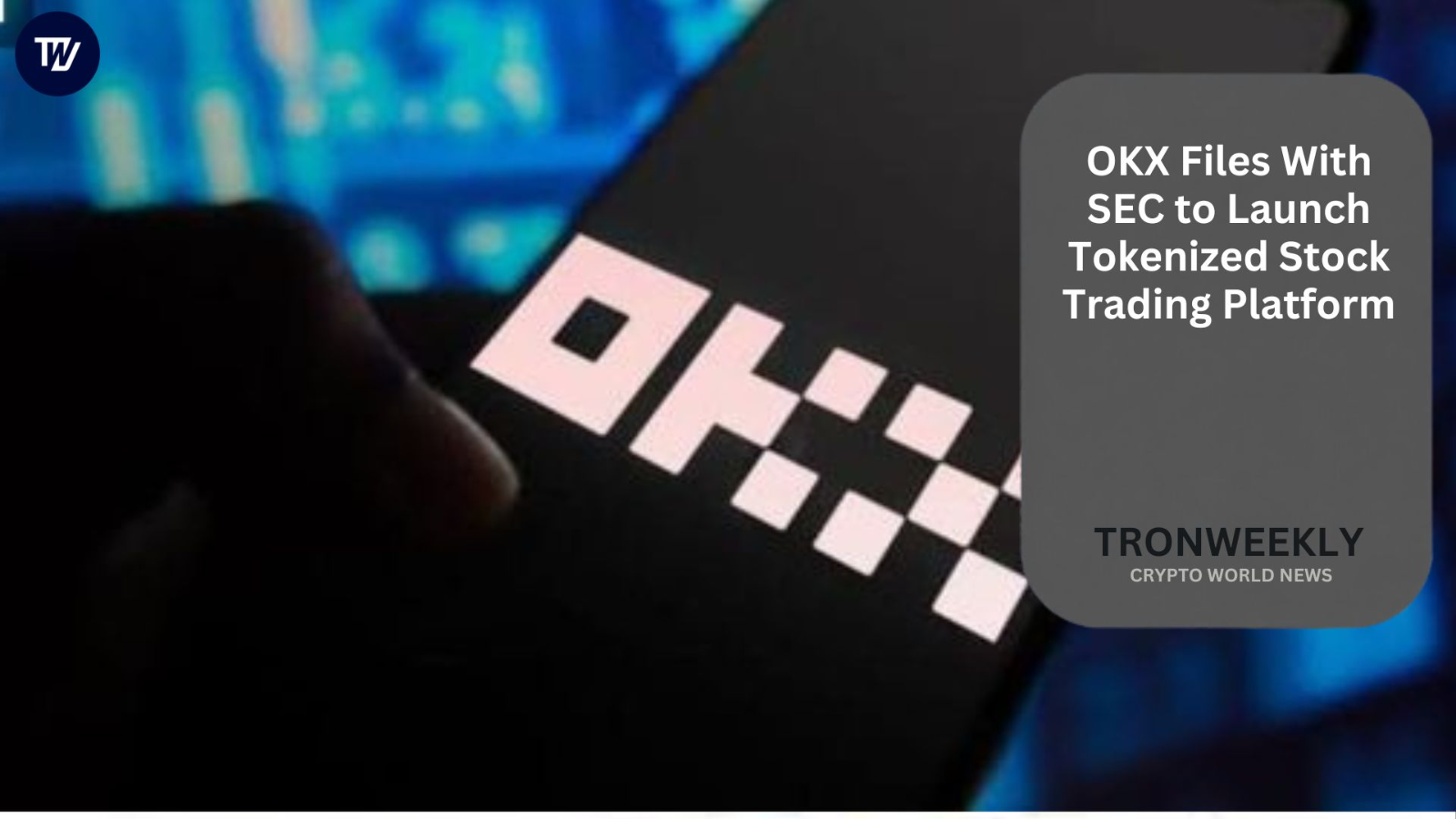 OKX Files With SEC to Launch Tokenized Stock Trading Platform